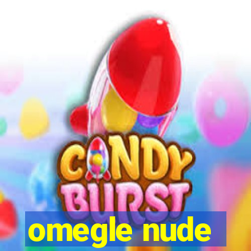 omegle nude